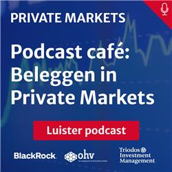 Podcast café: Beleggen in Private Markets