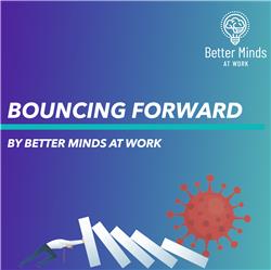S1 Ep1: Introducing Bouncing Forward by Better Minds at Work