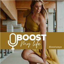 Boost My Life: De Boostways Podcast