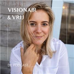 #38 Visionair & Vrij: met Judith Noordzij over hoe je onderneemt en leeft op EIGEN voorwaarden en stopt met het lopen in een maat die je niet past