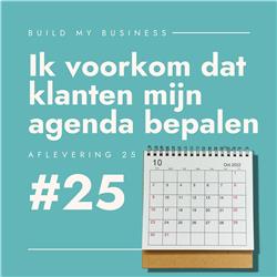 Zo voorkom ik dat klanten mijn agenda bepalen #25