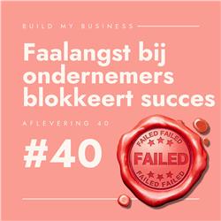 Faalangst bij ondernemers blokkeert succes, herkenbaar? #40