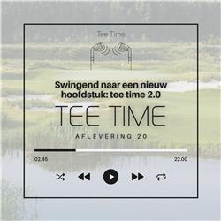 Aflevering 20 Tee Time - Swingend naar een nieuw hoofdstuk: Tee Time 2.0