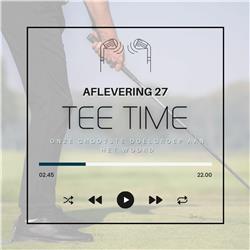 Aflevering 27 Tee Time: onze grootste doelgroep aan het woord