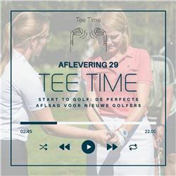 Aflevering 29 Tee Time: Start to Golf: de perfecte aflsag voor nieuwe golfers