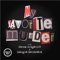 My Favorite Murder with Karen Kilgariff and Georgia Hardstark
