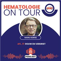 Hematologie on Tour 17: Rouw en verdriet - Manu Keirse