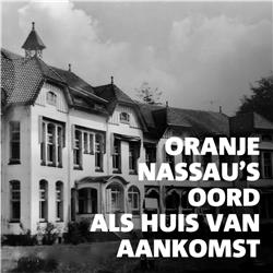 Oranje Nassau’s Oord als Huis van Aankomst