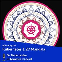#36 Kubernetes 1.29: Mandala