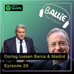Season 3, Episode 29: Oorlog tussen Barça en Madrid, Premier League blijft spannend worden, City-Madrid op komst!