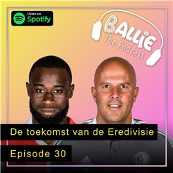 Season 3, Episode 30: De toekomst van de Eredivisie