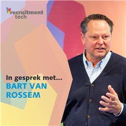  In gesprek met Bart van Rossem: ‘Service boven functionaliteiten bij keuze voor recruitmenttechnologie’