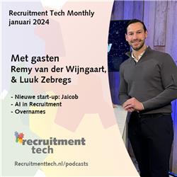 Recruitment Tech Monthly januari 2024: met gasten Remy van der Wijngaart en Luuk Zebregs (Jaicob)