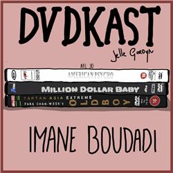 30: Imane Boudadi (Oldboy, Million Dollar Baby & American Psycho)