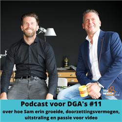 Podcast voor DGA's #11 Cor Spronk in gesprek met Sam van Dalen - over hoe hij erin groeide, doorzettingsvermogen, uitstraling en passie voor video