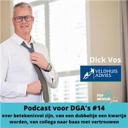 Podcast voor DGA's #14 Cor Spronk in gesprek met Dick Vos - over betekenisvol zijn,  van een dubbeltje een kwartje worden, van collega naar baas met vertrouwen