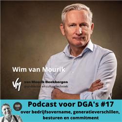 Podcast voor DGA's #17 Cor Spronk in gesprek met Wim van Mourik van Van Mourik Beekbergen - over bedrijfsovername, generatieverschillen, besturen en commitment