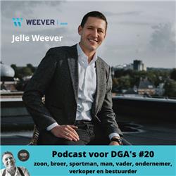 Podcast voor DGA‘s #20 met Jelle Weever van Weever Bouw - zoon, broer, sportman, man, vader, ondernemer, verkoper en bestuurder