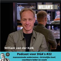 Podcast voor DGA’s #22 met William van der Kolk van WILLIAM’S FASHION FOR MEN - mannenmode ondernemer, christelijke boef, coachbare leider en coach