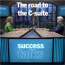Success talks: the road to the C-suite