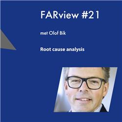 FARview #21 met Olof Bik over 'Root cause analysis'
