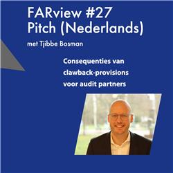 Pitch (Nederlands) bij FARview #27: Tjibbe Bosman over de consequenties van auditor clawbacks