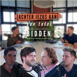 #042 Bidden Met Ruben de Jong, Maurits en Mark Peter Amoureus - Achter Jezus Aan Aan Tafel
