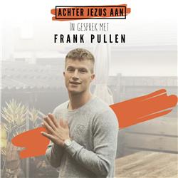 #039 In gesprek met Frank Pullen - Achter Jezus Aan