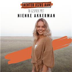 #037 In gesprek met Nienke Akkerman - Achter Jezus Aan