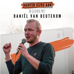 #033 In gesprek met Daniël van Deutekom - Achter Jezus Aan