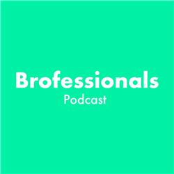 Brofessionals Podcast