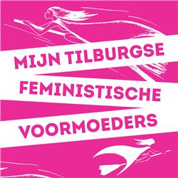 Mijn Tilburgse feministische voormoeders