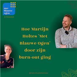 #5 Hoe Martijn Holtes 'Met Blauwe Ogen' door zijn burn-out ging