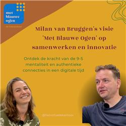 #12 Milan van Bruggen's visie 'Met Blauwe Ogen' op samenwerken en innovatie