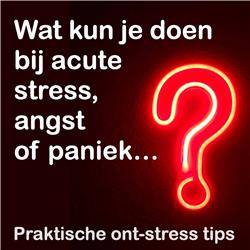 Wat te doen bij acute stress of paniek? 3 ont-stress tips als antwoord [SOMATIC EXPERIENCING]