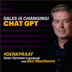 E11 | Chat GPT Sales is changing | Sven Oyntzen in gesprek met Ben Mastboom | Denkpraat