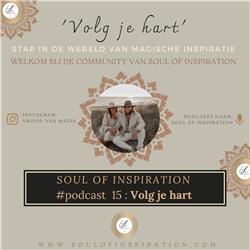 #15 Soulofinspiration- volg je hart (deel 1 van 3)