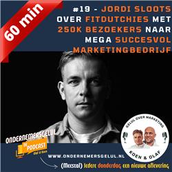 #19 - JORDI SLOOTS Over FITDUTCHIES.NL met 250k bezoekers naar mega SUCCESVOL ONLINE MARKETINGBEDRIJF