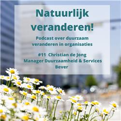Natuurlijk Veranderen, Christian de Jong Manager Duurzaamheid & Services Bever