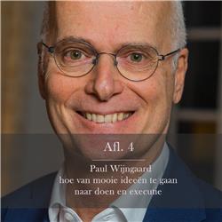 Afl 4 Paul Wijngaard: hoe van mooie ideeën te gaan naar doen en executie