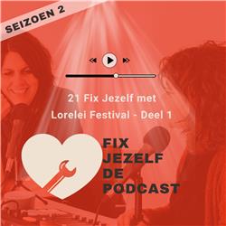 21 Fix Jezelf met Lorelei Festival Deel 1 - Fix Jezelf De Podcast