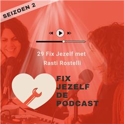 29 Fix Jezelf met Rasti Rostelli - Fix Jezelf De Podcast