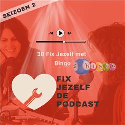 30 Fix Jezelf met Bingo - Fix Jezelf De Podcast