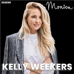 S02E06: Monica's Podcast - Kelly Weekers