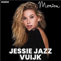 S02E02: Monica's Podcast - Jessie Jazz Vuijk