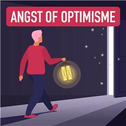 Aflevering 9 - Angst of optimisme