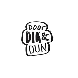 Door Dik & Dun