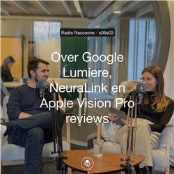 S06E03 - Over Google Lumiere, NeuraLink en Apple Vision Pro reviews
