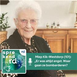 Miep Kik-Westdorp (101): „Er was altijd angst. Waar gaan ze bombarderen?