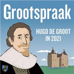 Grootspraak: Hugo de Groot in 2021
